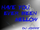 Picture for song 'Have You Ever Been Mellow (2008)' by artist 'DjJohnnyA'