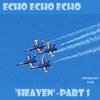 Picture for song ''heaven' part 1' by artist 'echo echo echo'