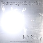 Picture for song 'Is It Skinny' by artist 'Electromagnetic impulses'