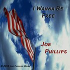 Picture for song 'I Wanna Be Free' by artist 'Joe Phillips'