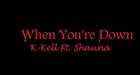 Picture for song 'When You're down Ft. Shauna' by artist 'K-Kell'