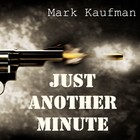 Picture for song 'Just Another Minute' by artist 'Mark Kaufman'