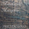 Picture for song 'Pretentious' by artist 'Matchstick Metaphor'