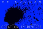 Picture for song 'Creation In Reverse' by artist 'Mr.Kooman'