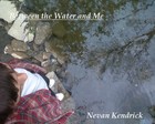 Picture for song 'between the water and me' by artist 'Nevan Kendrick'