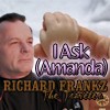Picture for song 'I Ask (Amanda)' by artist 'Richard Frankz'