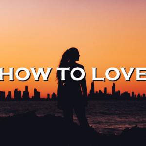 Picture for song 'How To Love' by artist 'SadGlad Music'