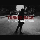 Picture for song 'Suni MF Solomon - Turned Back Prod. Yung PiMP' by artist 'Suni MF Solomon'