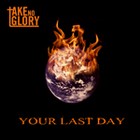 Picture for song 'Your Last Day' by artist 'Take No Glory'