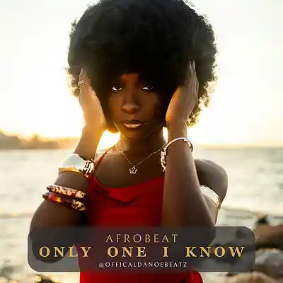 Picture for song 'ONLY ONE I KNOW - Afrobeat' by artist 'OfficialDanoeBeatz'