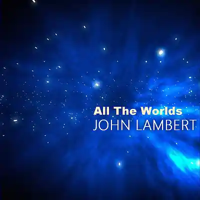 Picture for song 'All The Worlds' by artist 'John Lambert'