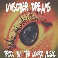 Picture for song 'Unsober Dreams ' by artist 'The Lokkz Music'