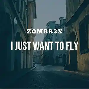 Picture for song 'Zombr3x - I just want to fly' by artist 'Zombr3x'