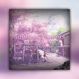 Picture for song '"Summer Flowers" Japanese Lofi & Trap BEAT' by artist 'Jeffex beats'