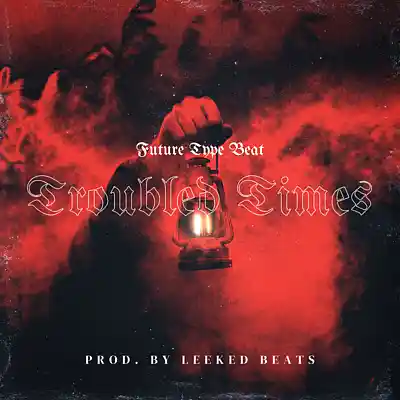 Picture for song 'Troubled Times x Future - Leeked Beats' by artist 'Leeked Beats'