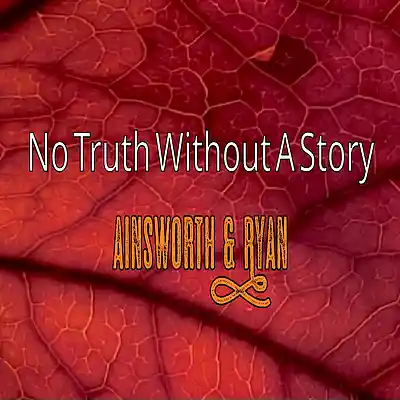 Picture for song 'No Truth Without A Story' by artist 'Ainsworth and Ryan'