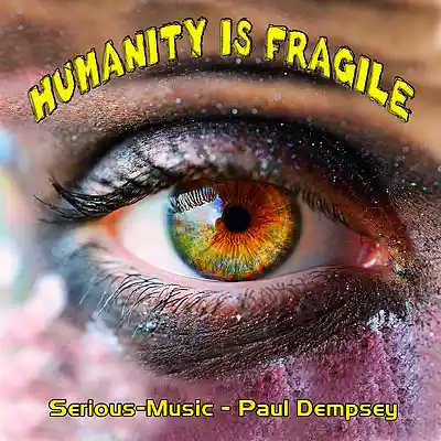 Picture for song 'Humanity Is Fragile feat. Paul Dempsey' by artist 'Serious-Music (Germany)'