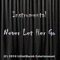 Picture for song 'Never Let Her Go Pro By LilAntMuzick' by artist 'Lil Ant Muzick'