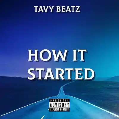 Picture for song 'HOW IT STARTED' by artist 'TAVY BEATZ'