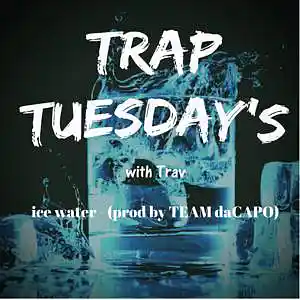 Picture for song 'Trap Tuesday - Ice Water' by artist 'Team DaCapo'