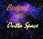 Picture for song 'Outta Space' by artist 'BodGod'
