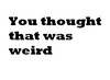 Picture for song 'You thought that was weird' by artist 'Brand New Ethics'