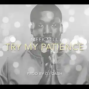 Picture for song 'Meek Mill - Try My Patience (Prod by DJ Dash)' by artist 'DashRadio'