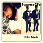 Picture for song 'Supposed2Be' by artist 'Del Antonio'