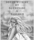 Picture for song 'DREAM WITH ME' by artist 'DJ CRUSADE N BASSMOM'