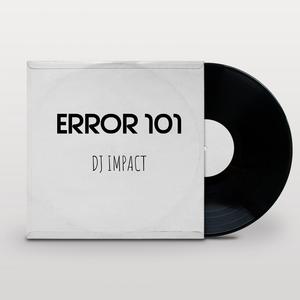 Picture for song 'ERROR 101' by artist 'DJ IMPACTT'