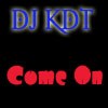 Picture for song 'Come On' by artist 'DJ KDT'