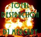 Picture for song 'Total Destruction' by artist 'Dj Mercury'