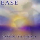 Picture for song 'Dancin' Til Sunrise' by artist 'EASE (UK)'