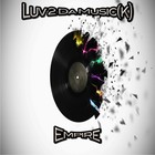 Picture for song 'Empire - Luv 2 Da Music(k)' by artist 'Empire RecordZ'