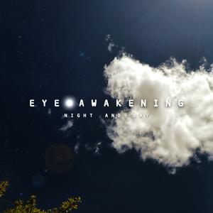 Picture for song 'Night and Day' by artist 'Eye Awakening'