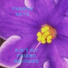 Picture for song 'Ain't My Friend Anyore (Radio Edit)' by artist 'Franke Keys'