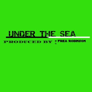 Picture for song 'Under the Sea (instrumental) by Frea Robinson' by artist 'Frea Robinson'