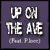 Picture for song '19) UP ON THE AVE (Feat. P.locc)' by artist 'Give Some 2 Get Some'