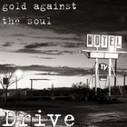 Picture for song 'Drive' by artist 'gold against the soul'