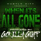 Picture for song 'WHEN ITS ALL GONE *SOLD*' by artist 'Gorilla Guap'