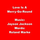 Picture for song 'Love Is A Merry-Go-Round' by artist 'Jayson Jackson'