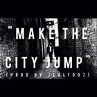 Picture for song 'Make The City Jump (Prod by Jcolt007)' by artist 'jcolt007'