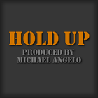 Picture for song 'Hold Up (Prod. By Michael Angelo)' by artist 'Michael Angelo Masterpiece'