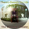 Picture for song 'there's beauty in life' by artist 'mirrored shower'