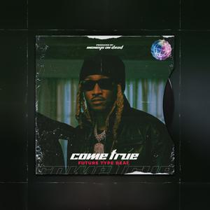 Picture for song '"Come True" Future x RealBostonRichey Type Beat' by artist 'MoneysOnDead'