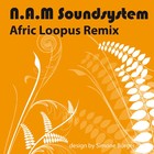 Picture for song 'N.A.M - Afric Loopus Remix' by artist 'N A M Soundsystem'