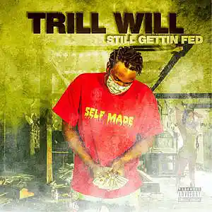 Picture for song 'Trill Will - Still Getting Fed(Clean)' by artist 'Trill Will (STR)'