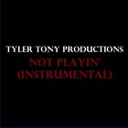 Picture for song 'Not Playin' (CyHi The Prince type beat)' by artist 'Tyler Tony'
