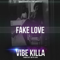 Picture for song 'FAKE LOVE' by artist 'VIBE KILLA'