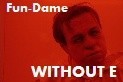 Picture for song 'FUN-DAME' by artist 'WITHOUT E'